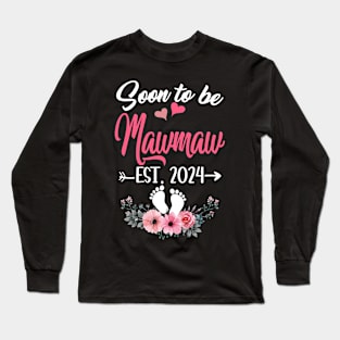 Soon To Be Mawmaw Est 2024 Mothers Day First Time Mawmaw Long Sleeve T-Shirt